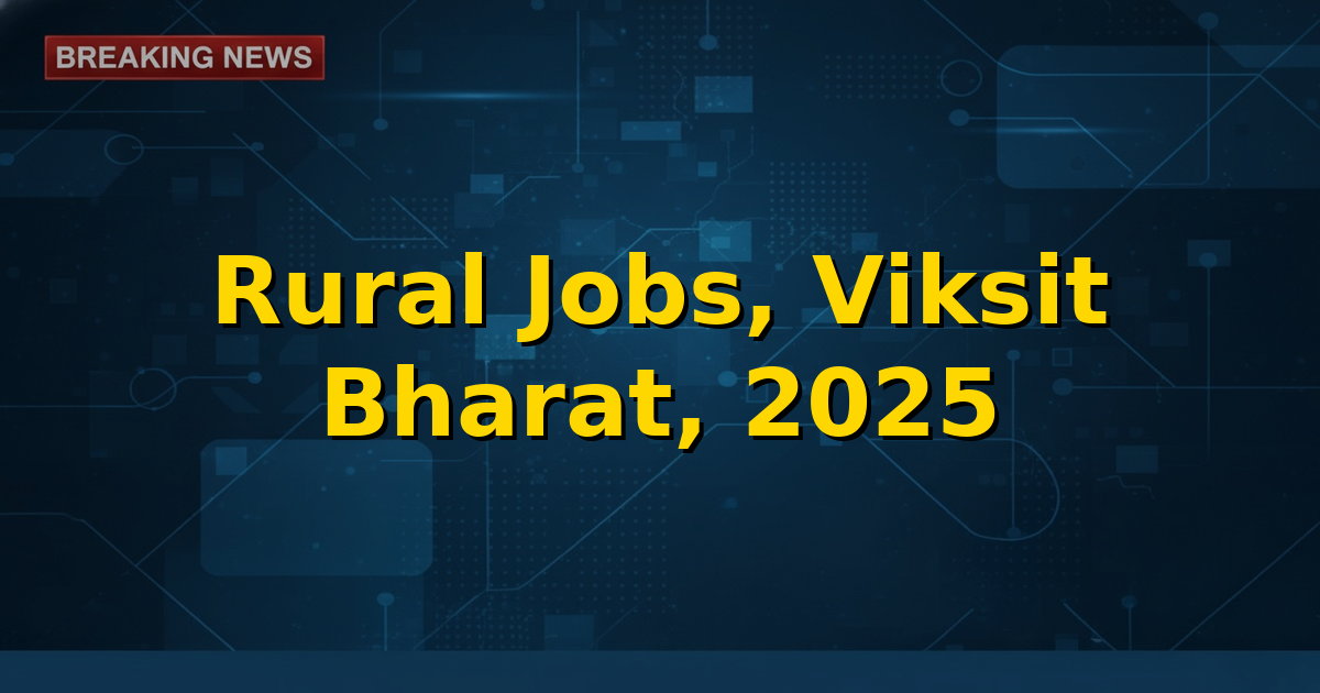 Illustration depicting a vibrant rural community with people engaged in various activities, symbolizing economic growth and employment opportunities under the Viksit Bharat – Guarantee for Rozgar and Ajeevika Mission (Gramin) Act, 2025.
