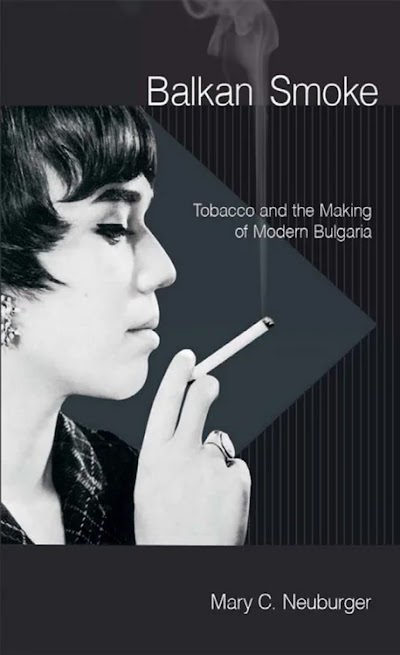 Balkan Smoke- Tobacco and the Making of Modern Bulgaria