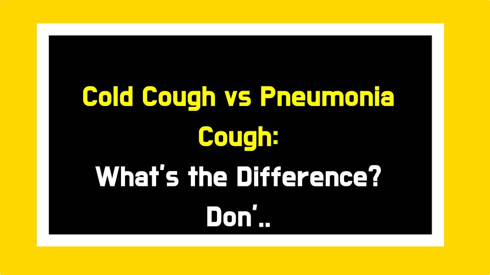 Cold Cough vs Pneumonia Cough: Whats the Difference? Dont Ignore These Danger Signs!