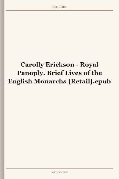 Royal Panoply. Brief Lives of the English Monarchs