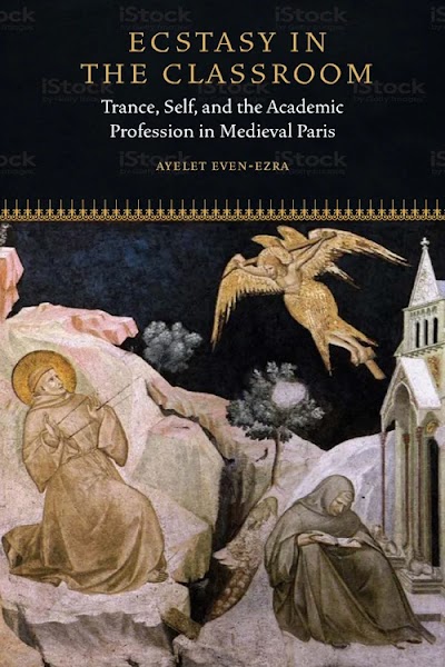 Ecstasy in the Classroom- Trance, Self, and the Academic Profession in Medieval Paris