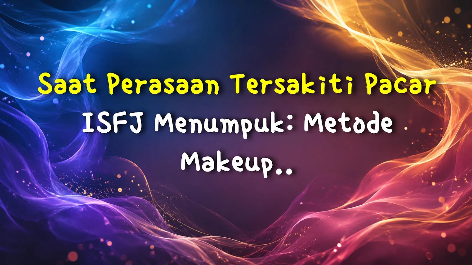Saat Perasaan Tersakiti Pacar ISFJ Menumpuk: Metode Makeup 'Gamdasal' Jadi Solusi Jitu