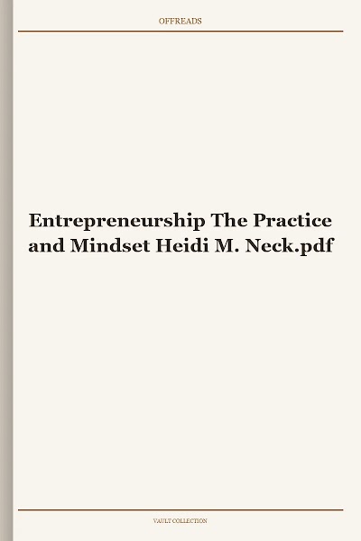 Entrepreneurship The Practice and Mindset Heidi M. Neck