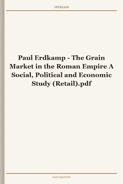 The Grain Market in the Roman Empire A Social, Political and Economic Study
