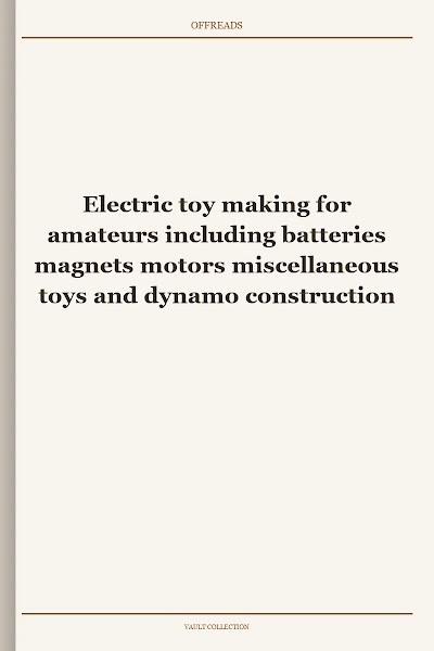 Electric toy making for amateurs including batteries magnets motors miscellaneous toys and dynamo construction