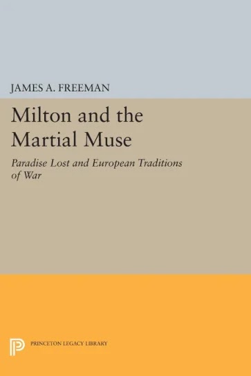 Milton and the Martial Muse- Paradise Lost and European Traditions of War