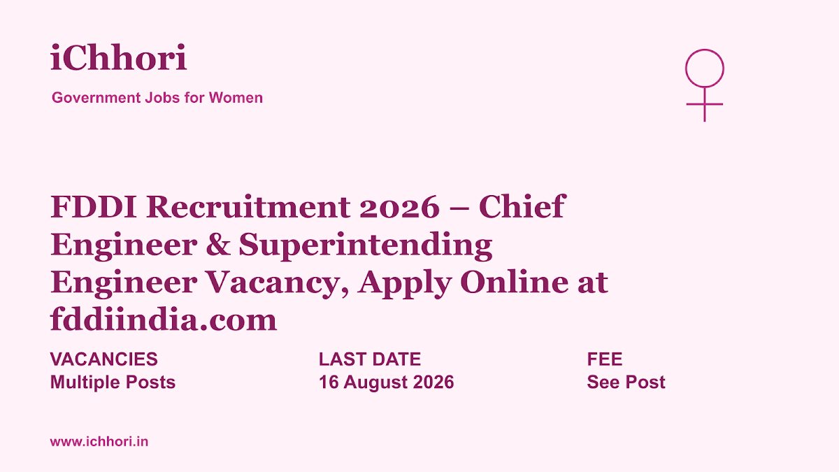 FDDI Recruitment 2026 – Chief Engineer & Superintending Engineer Vacancy, Apply Online at fddiindia.com - iChhori