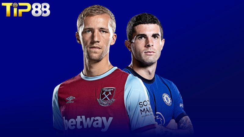 Lịch sử đối đầu giữa Chelsea vs West Ham