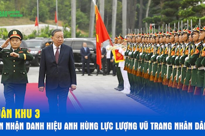 Quân khu 3 đón nhận danh hiệu Anh hùng Lực lượng vũ trang nhân dân - Báo Quân Đội Nhân Dân