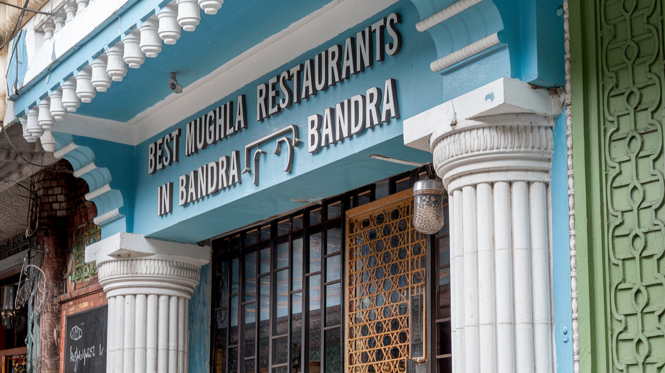 Best Mughlai Restaurants in Bandra – Top Picks