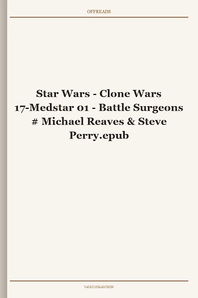 Star Wars - Clone Wars 17-Medstar 01 - Battle Surgeons # Michael Reaves & Steve Perry
