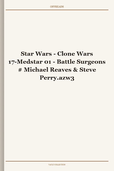 Star Wars - Clone Wars 17-Medstar 01 - Battle Surgeons # Michael Reaves & Steve Perry