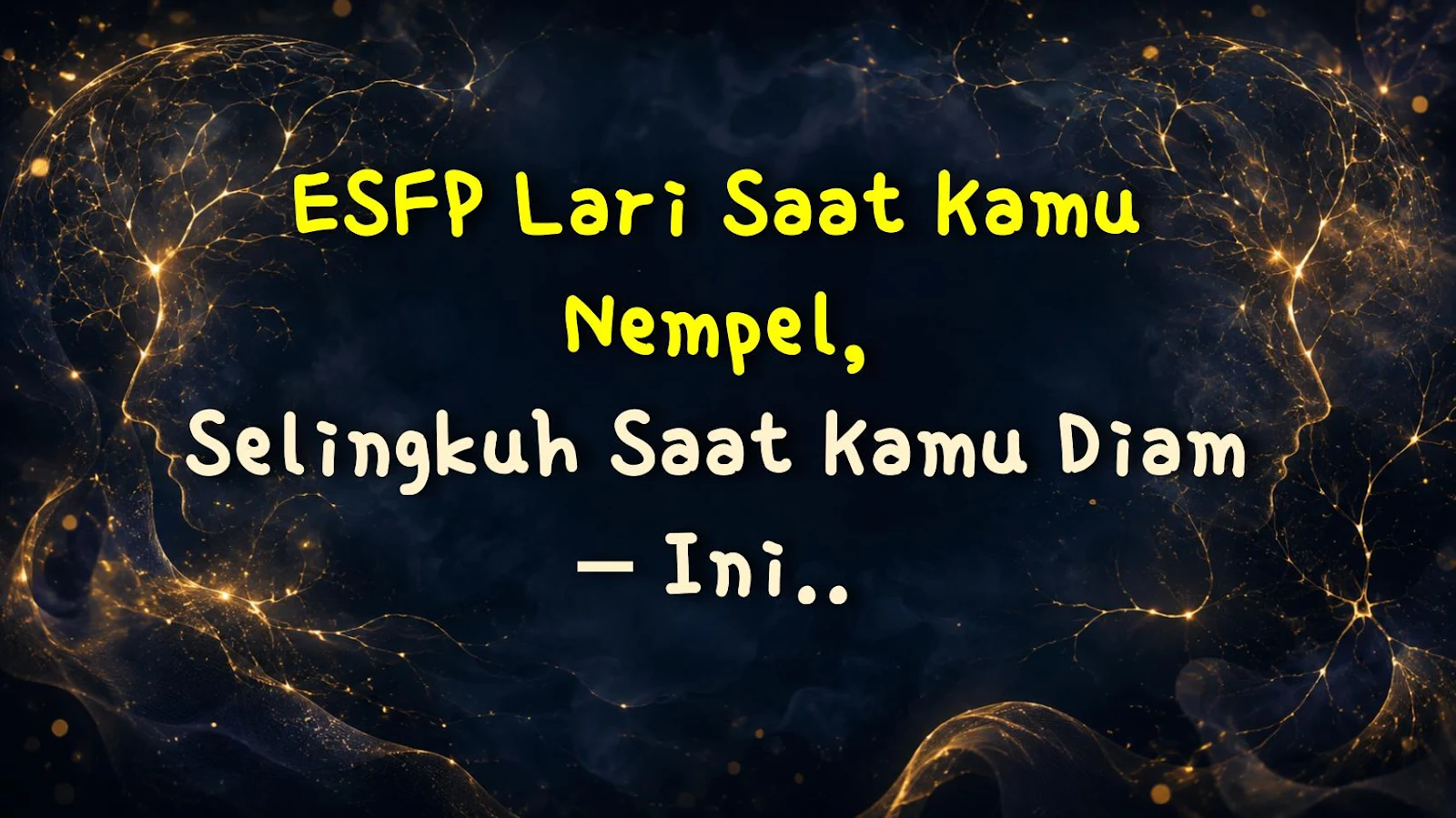ESFP Lari Saat Kamu Nempel, Selingkuh Saat Kamu Diam – Ini Sebabnya!