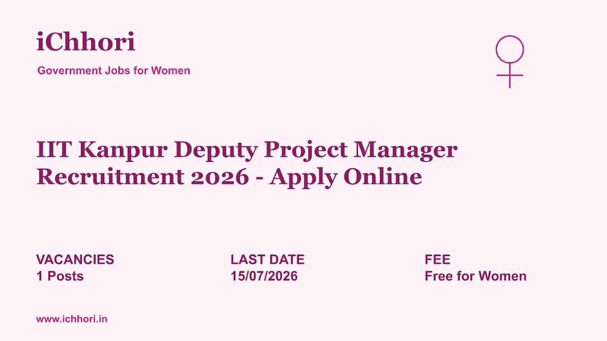 IIT Kanpur Deputy Project Manager Recruitment 2026 - Apply Online - iChhori