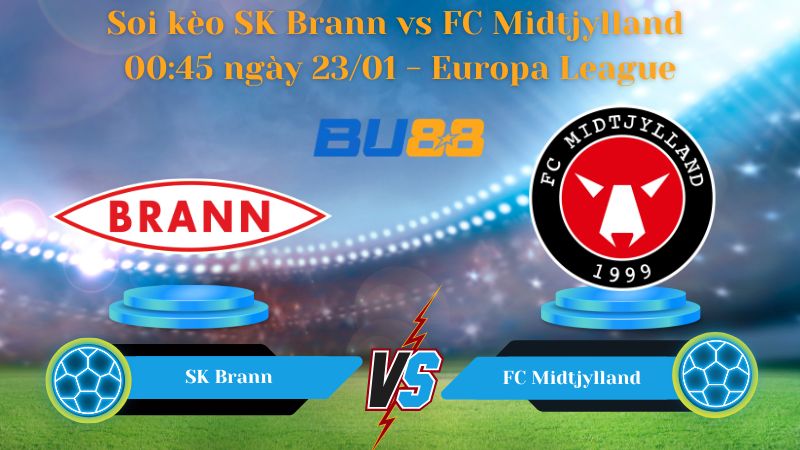 Soi kèo SK Brann vs FC Midtjylland 00:45 ngày 23/01