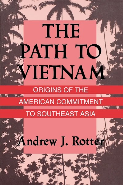 The Path to Vietnam- Origins of the American Commitment to Southeast Asia
