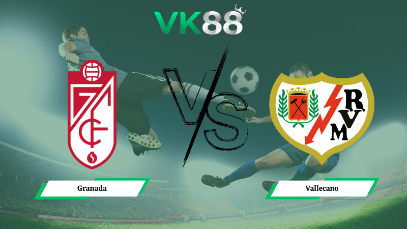 Nhận định soi kèo Granada vs Vallecano 01h00 ngày 07/01/2026