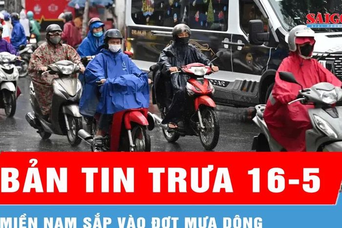 Bản tin trưa 16-5: Miền Nam sắp vào đợt mưa dông - Báo Sài Gòn Giải Phóng