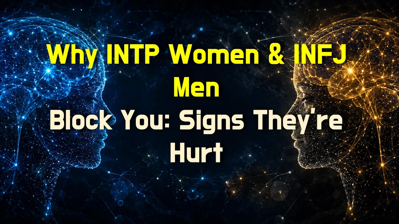 Why INTP Women & INFJ Men Block You: Signs They're Hurt