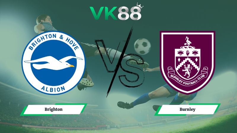 Soi kèo Brighton vs Burnley 22h00 ngày 03/01/2026 