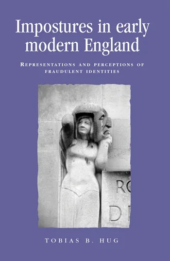 Impostures in early modern England- Representations and perceptions of fraudulent identities