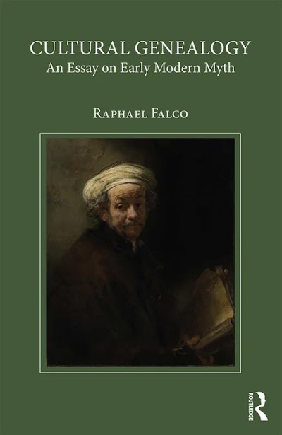 Raphael Falco Cultural Genealogy. an Essay on Early Modern Myth