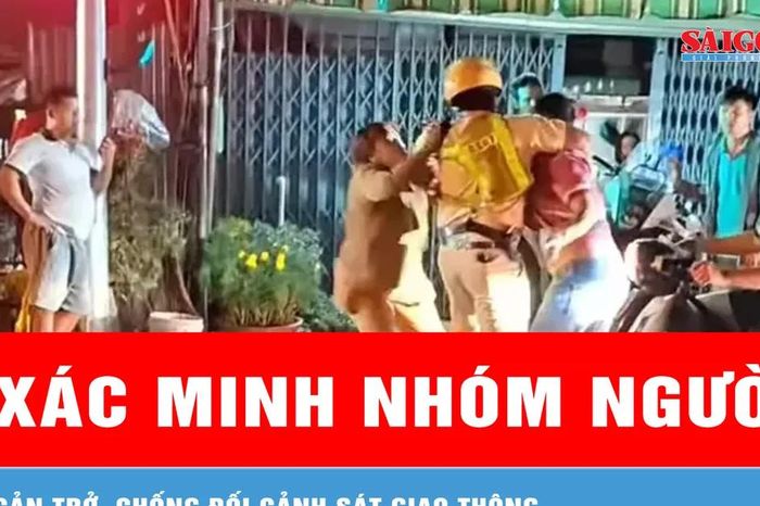 TPHCM: Xác minh làm rõ nhóm người cản trở, chống đối cảnh sát giao thông - Báo Sài Gòn Giải Phóng