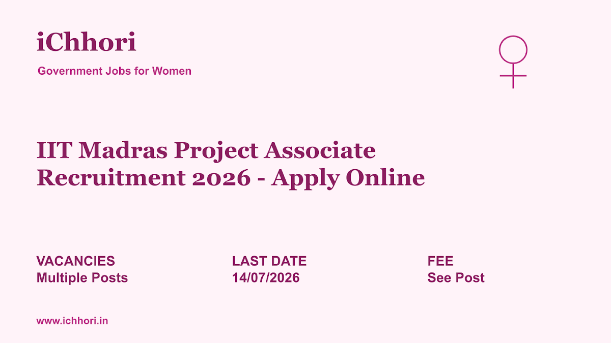 IIT Madras Project Associate Recruitment 2026 - Apply Online - iChhori