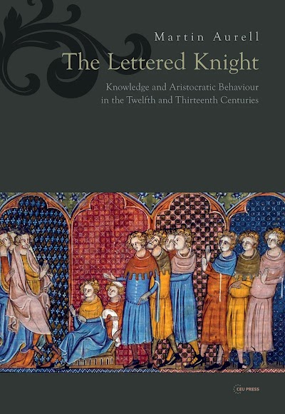 The Lettered Knight- Knowledge and aristocratic behaviour in the twelfth and thirteenth centuries
