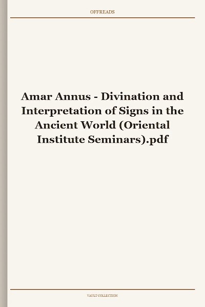 Divination and Interpretation of Signs in the Ancient World (Oriental Institute Seminars)