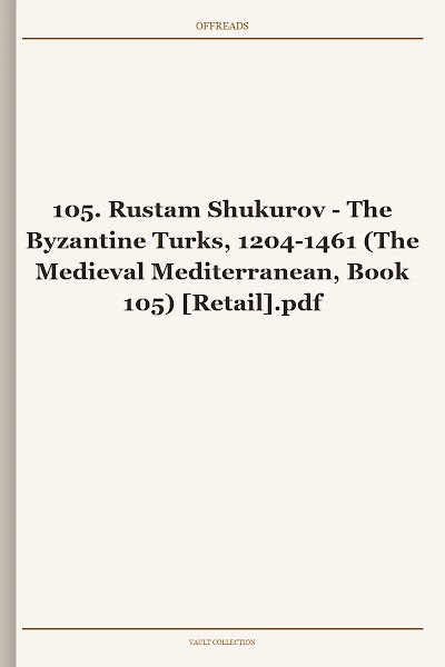 The Byzantine Turks, 1204-1461 (The Medieval Mediterranean, Book 105)