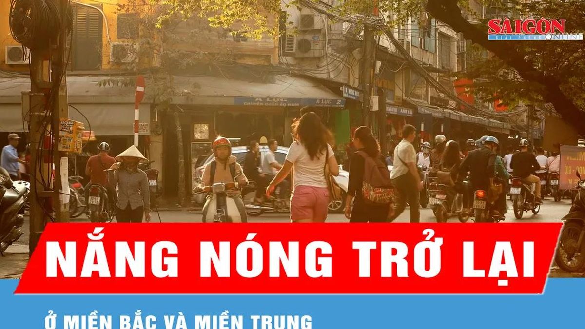 Miền Bắc và miền Trung chuẩn bị nắng nóng trở lại - Báo Sài Gòn Giải Phóng