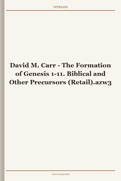 The Formation of Genesis 1-11. Biblical and Other Precursors