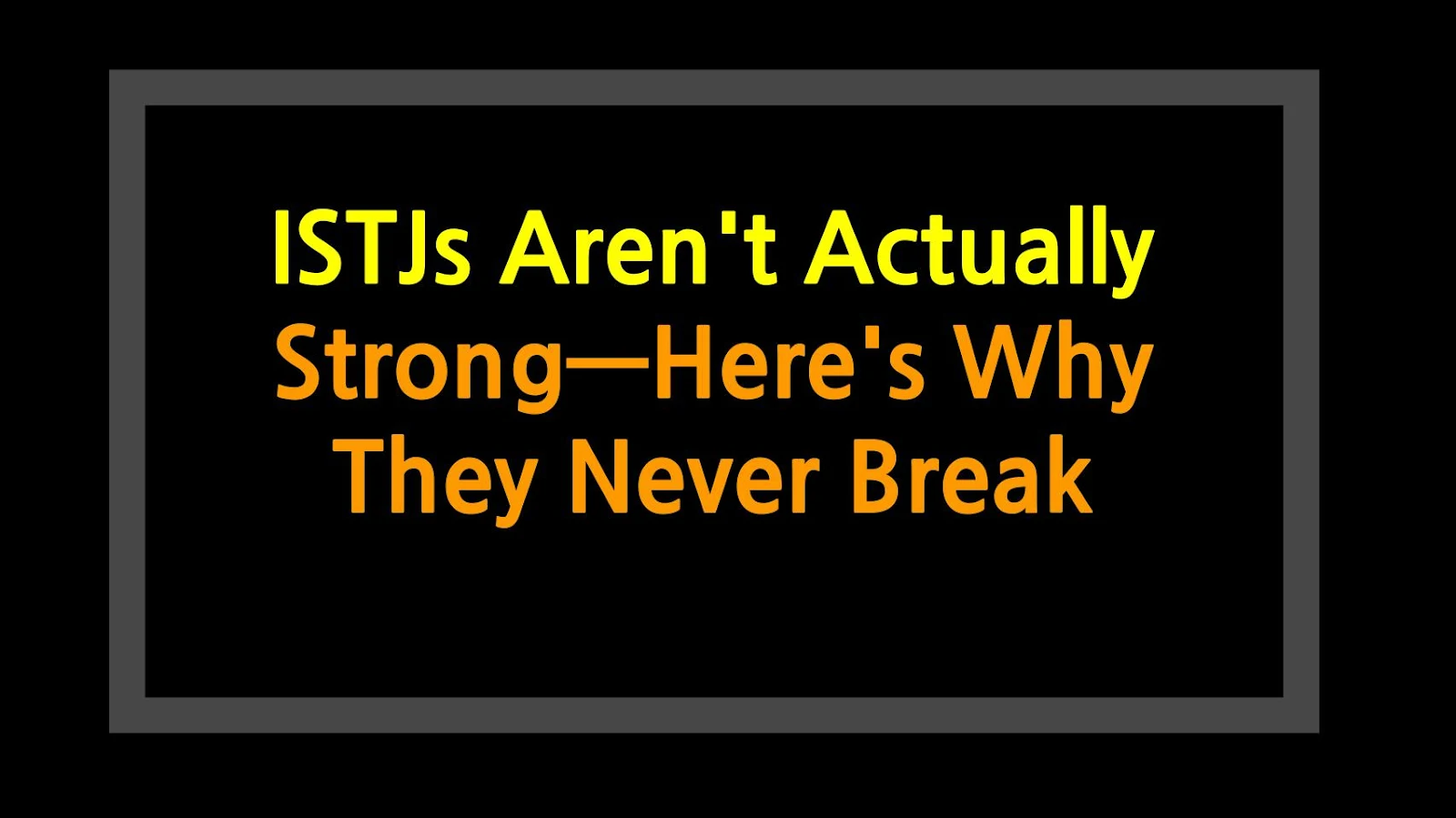 ISTJs Aren't Actually Strong—Here's Why They Never Break