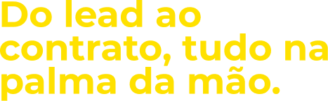 Título: Do lead ao contrato, tudo na palma da mão.