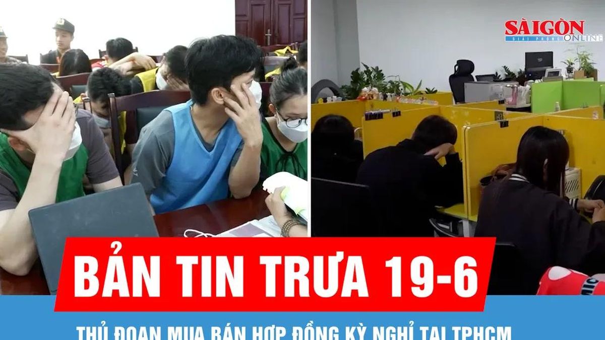 Bản tin trưa 19-6: Thủ đoạn mua bán hợp đồng kỳ nghỉ - Báo Sài Gòn Giải Phóng