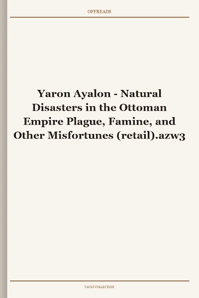 Natural Disasters in the Ottoman Empire Plague, Famine, and Other Misfortunes