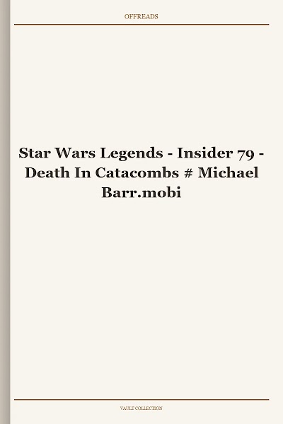 Star Wars Legends - Insider 79 - Death In Catacombs # Michael Barr