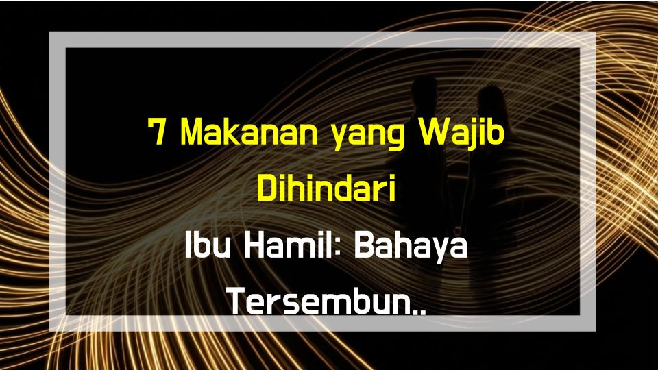 7 Makanan yang Wajib Dihindari Ibu Hamil: Bahaya Tersembunyi yang Belum Kamu Tahu