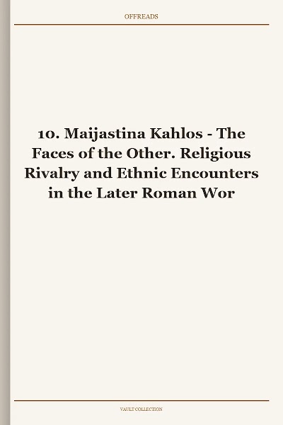 The Faces of the Other. Religious Rivalry and Ethnic Encounters in the Later Roman World (Cursor Mundi, Book 10)