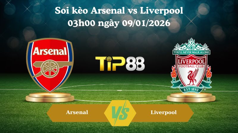 soi kèo Arsenal vs Liverpool 03h00 ngày 09/01/2026