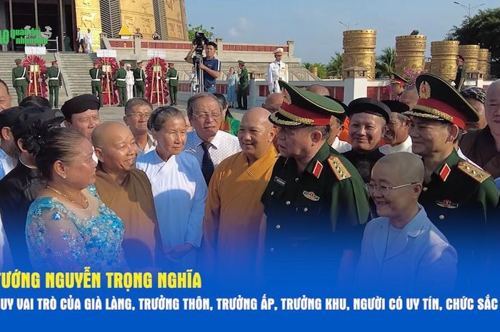 Đại tướng Nguyễn Trọng Nghĩa: Phát huy vai trò của già làng, trưởng thôn, trưởng ấp, trưởng khu, người có uy tín, chức sắc tôn giáo - Báo Quân Đội Nhân Dân