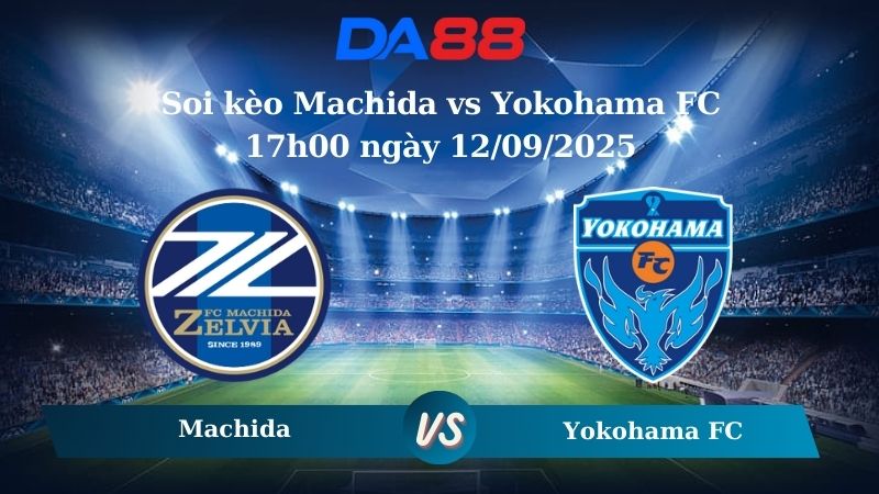 Soi kèo Machida vs Yokohama FC 17h00 ngày 12/09/2025