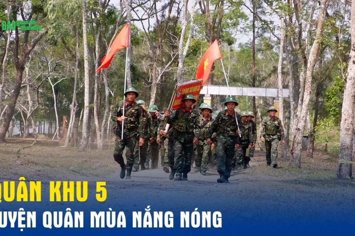 Quân khu 5: Luyện quân trong mùa nắng nóng - Báo Quân Đội Nhân Dân