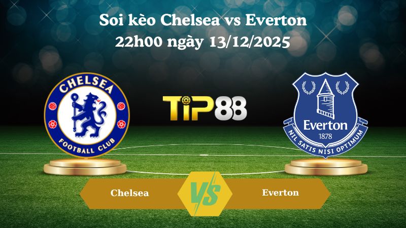soi kèo Chelsea vs Everton 22h00 ngày 13/12/2025