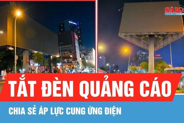 TPHCM: Đồng loạt tắt đèn quảng cáo sau 22 giờ chia sẻ áp lực cung ứng điện - Báo Sài Gòn Giải Phóng