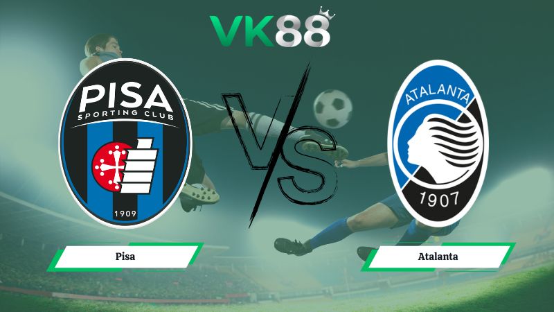 soi kèo Pisa vs Atalanta 02h45 ngày 17/01/2026