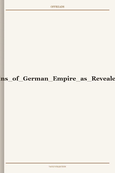 John Hubert Greusel-Blood And Iron Origins of German Empire as Revealed by Character of its Founder Bismark