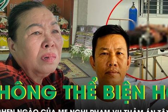 Lời nghẹn ngào của mẹ nghi phạm vụ thảm án ở Tây Ninh: 'Tôi không thể biện hộ cho con' - Báo Sức Khỏe &amp; Đời Sống