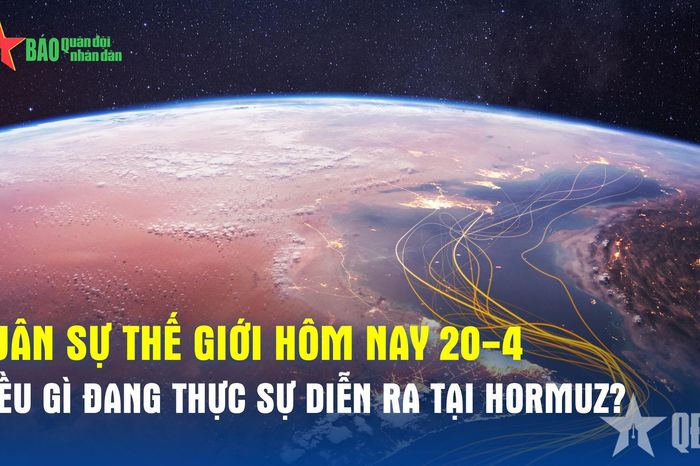 Điều gì đang thực sự diễn ra tại Hormuz? - Báo Quân Đội Nhân Dân